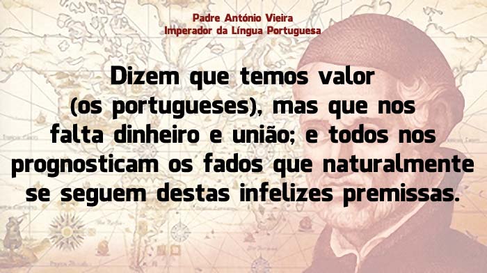 Padre António Vieira, as melhores frases do Imperador da Língua Portuguesa As melhores frases do Padre António Vieira, o Imperador da Língua Portuguesa