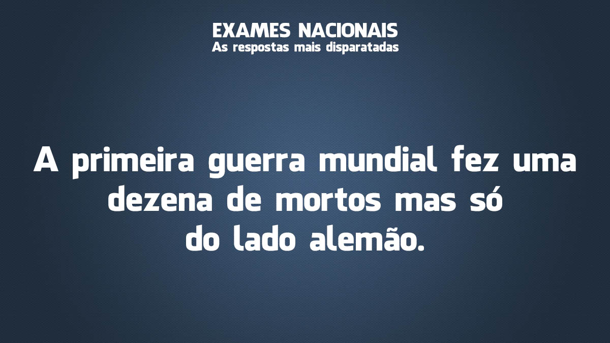 Exames Nacionais: as respostas mais disparatadas Exames Nacionais: as respostas mais disparatadas