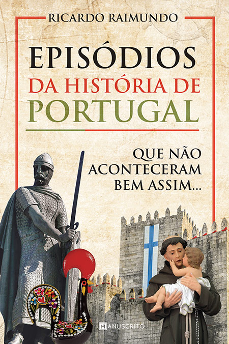 5 episódios da História de Portugal que não aconteceram bem assim