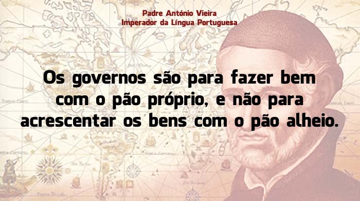 Padre António Vieira, as melhores frases do Imperador da Língua Portuguesa As melhores frases do Padre António Vieira, o Imperador da Língua Portuguesa