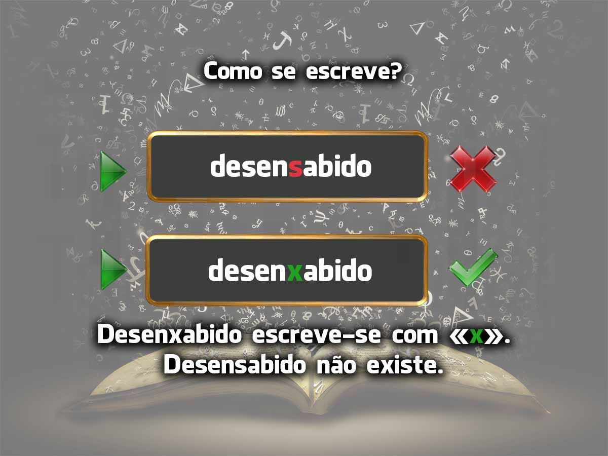 Língua Portuguesa: Desensabido ou desenxabido? Desensabido ou desenxabido?