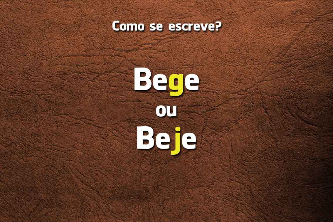 Língua Portuguesa: escreve-se Bege ou Beje?