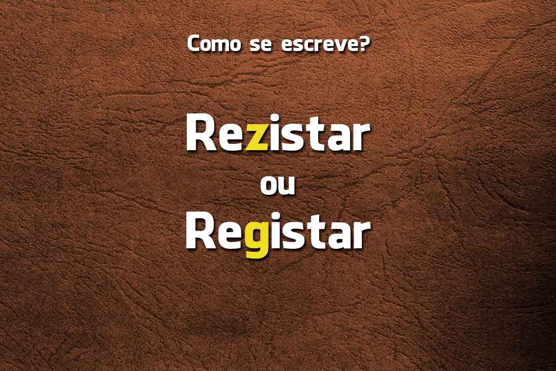 Língua Portuguesa: escreve-se Rezistar ou Registar? Rezistar ou Registar