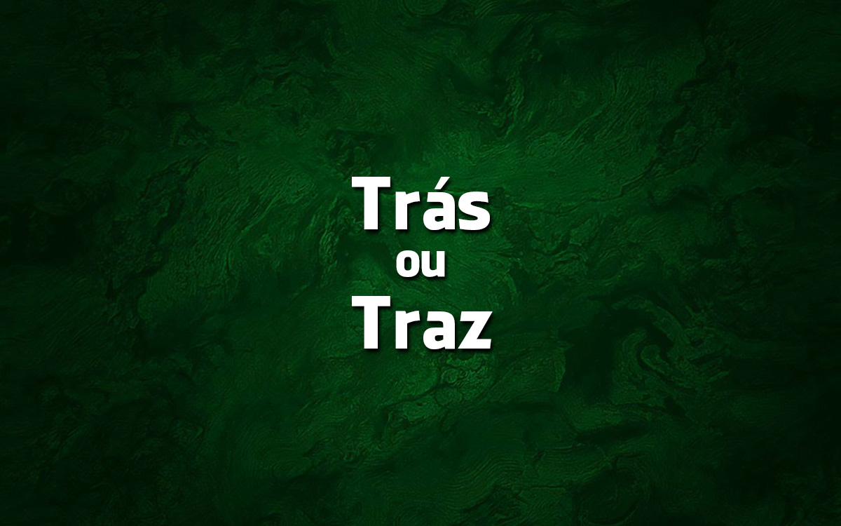 Língua Portuguesa: deve escrever-se Trás ou Traz?
