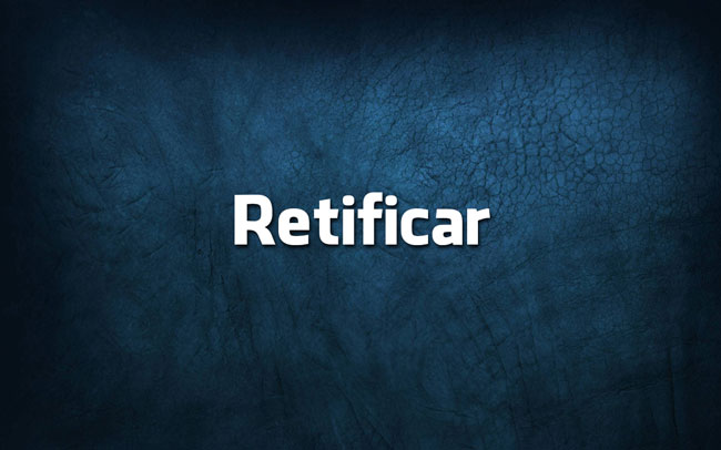 Língua Portuguesa: devemos dizer Ratificar ou Retificar? Ratificar ou Retificar