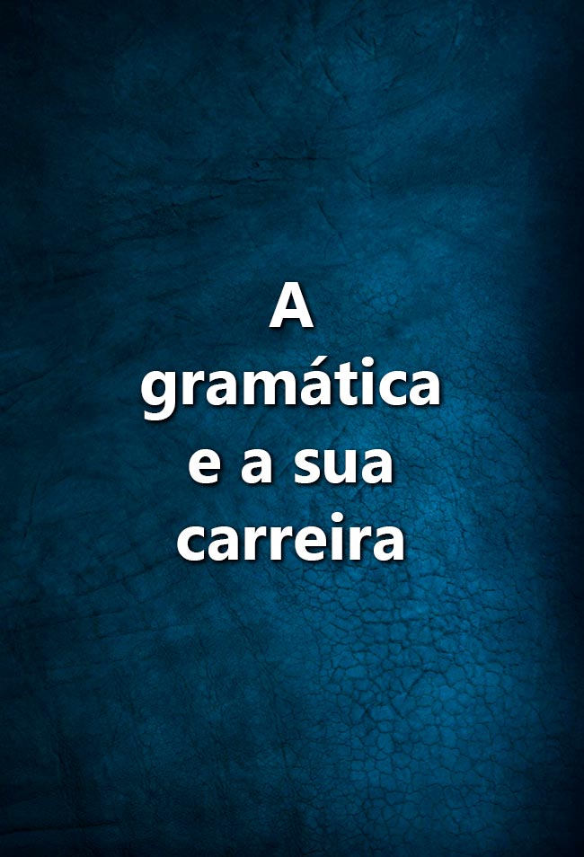 O impacto da gramática na comunicação profissional Como o uso da gramática pode afetar ou impulsionar a sua carreira. É notório o impacto da gramática na comunicação profissional.