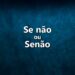 Se não sabe quando usar se não ou senão, leia as nossas explicações e tire todas dúvidas sobre esta matéria.
