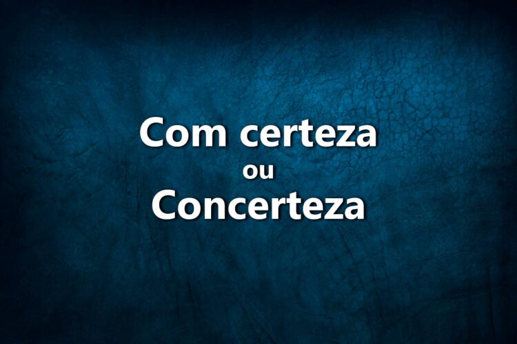 Vamos explicar como escrever com certeza ou concerteza. Também damos exemplos de situações onde a expressão é apropriada.