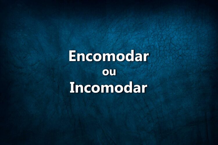 Encomodar ou incomodar? Este é um erro comum, mas não precisa mais de ser um problema para si. Leia o nosso artigo e saiba a diferença.