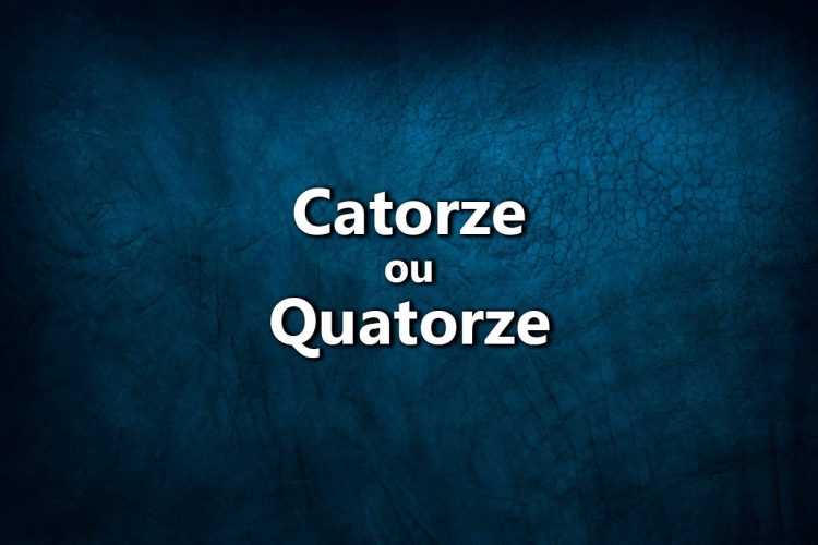 Na língua portuguesa escreve-se Catorze ou Quatorze?