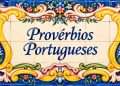 40 provérbios portugueses sobre amor, dinheiro, saúde, trabalho, família, amizade, tempo e sorte 40 provérbios portugueses sobre amor, dinheiro, saúde, trabalho, família, amizade, tempo e sorte
